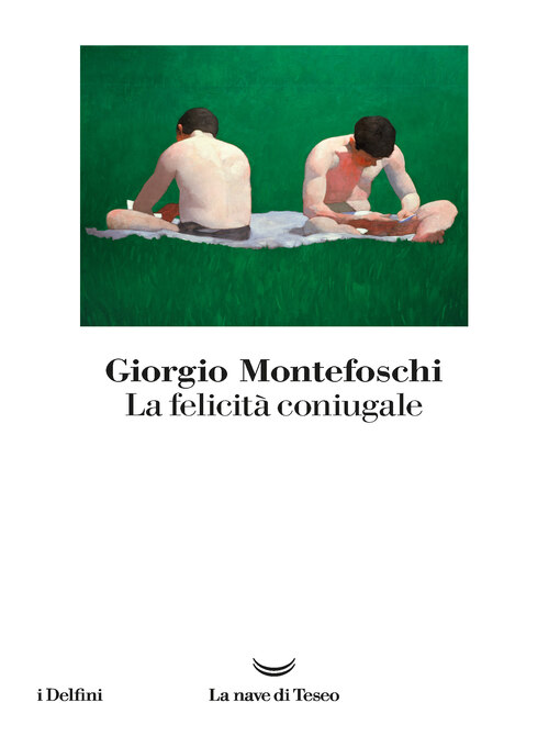 Title details for La felicità coniugale by Giorgio Montefoschi - Available